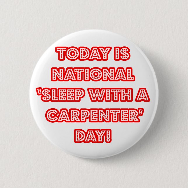 National 'Sleep With a Carpenter' Day 6 Cm Round Badge (Front)