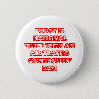 National 'Sleep With an Air Traffic Controller' Da 6 Cm Round Badge