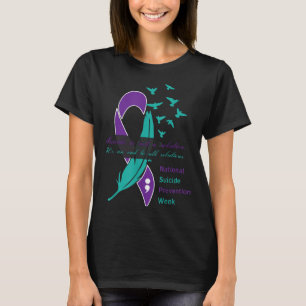 National Suicide Prevention Week Quote T-Shirt