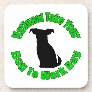 National Take Your Dog To Work Day Coaster