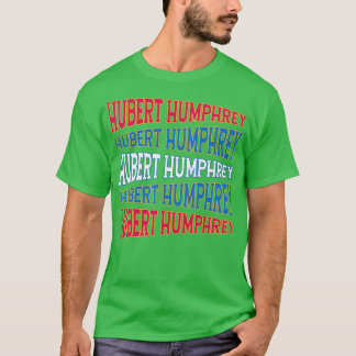NATIONAL TEXT ART HUBERT HUMPHREY T-Shirt