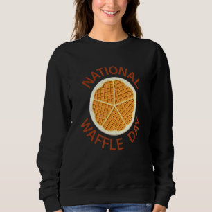 National Waffle Day August 24 International March Sweatshirt