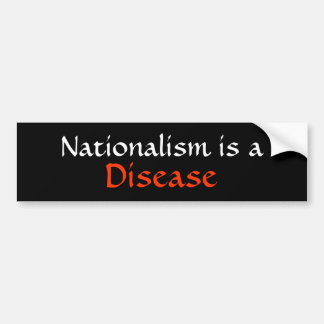 Nationalism is a Disease Bumper Sticker