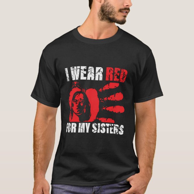 Native America Mmiw Awareness I Wear Red For My Si T-Shirt (Front)