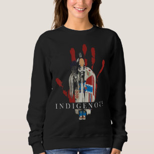 Native American Indigenous Red Hand Indian Blood T Sweatshirt