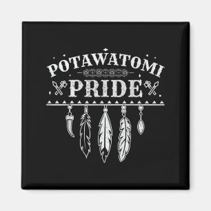 Native American Pride Quote For A Proud Potawatomi Magnet