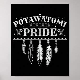 Native American Pride Quote For A Proud Potawatomi Poster