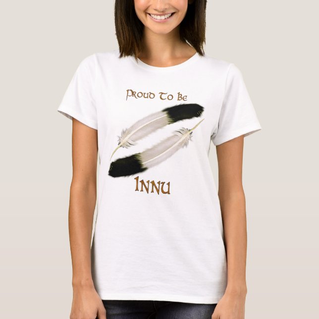 Native American 'PROUD TO BE INNU" Series T-Shirt (Front)
