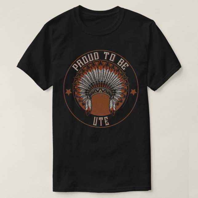 Native American Proud To Ute tribe  T-Shirt (Design Front)