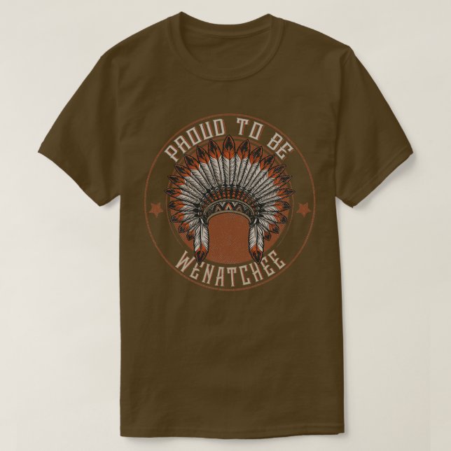 Native American Proud To Wenatchee tribe  T-Shirt (Design Front)