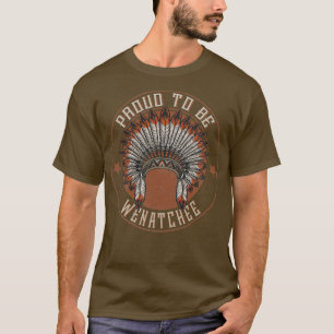Native American Proud To Wenatchee tribe  T-Shirt