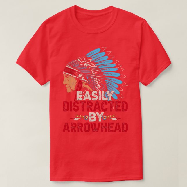 Native American Quote Easily Distracted  T-Shirt (Design Front)
