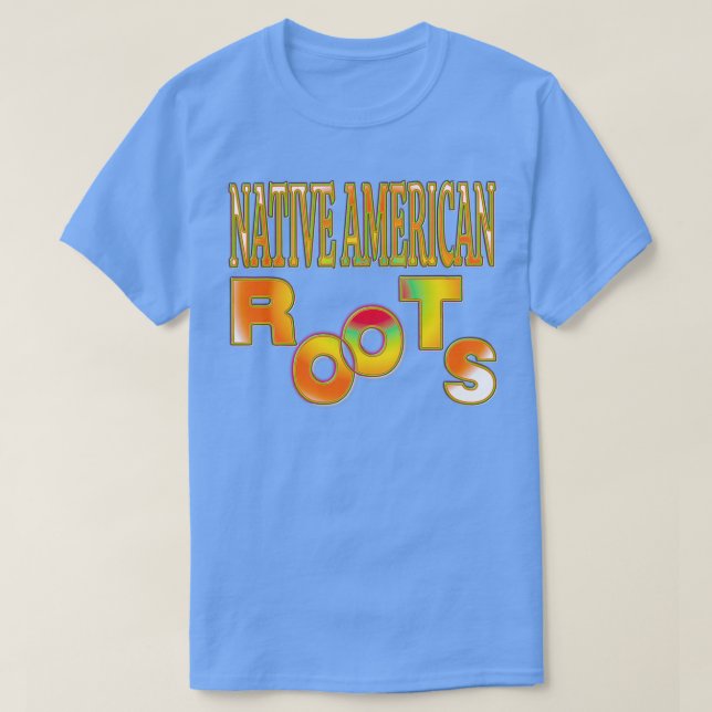 NATIVE AMERICAN ROOTS NATIVE AMERICANS DAY  (2)  T-Shirt (Design Front)