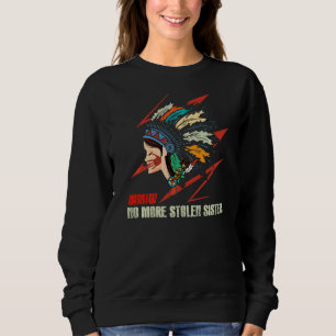 Native American Stolen Sisters Murdered Indigenous Sweatshirt
