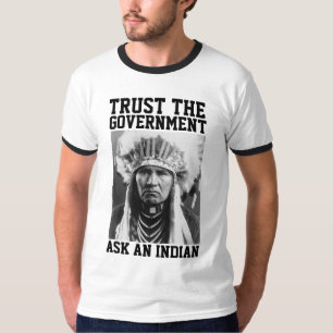 NATIVE AMERICAN TRUST THE GOVERNEMENT T-SHIRTS