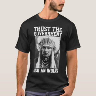 NATIVE AMERICAN TRUST THE GOVERNMENT T-SHIRTS
