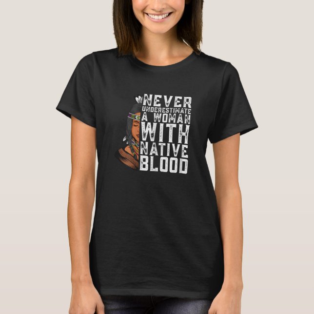 Native American Woman With Native Blood Indian T-Shirt (Front)