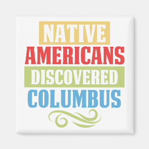 Native Americans Discovered Columbus Magnet