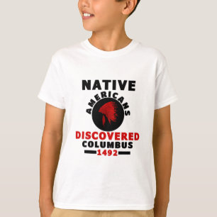Native Americans discovered Columbus T-Shirt