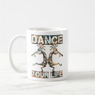 Native Americans Kokopelli - Dance Your Life 1 Coffee Mug