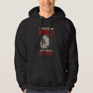 Native Blood Run Through My Veins Proud Indigenous Hoodie