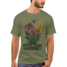 Native Plant Gardener T-Shirt