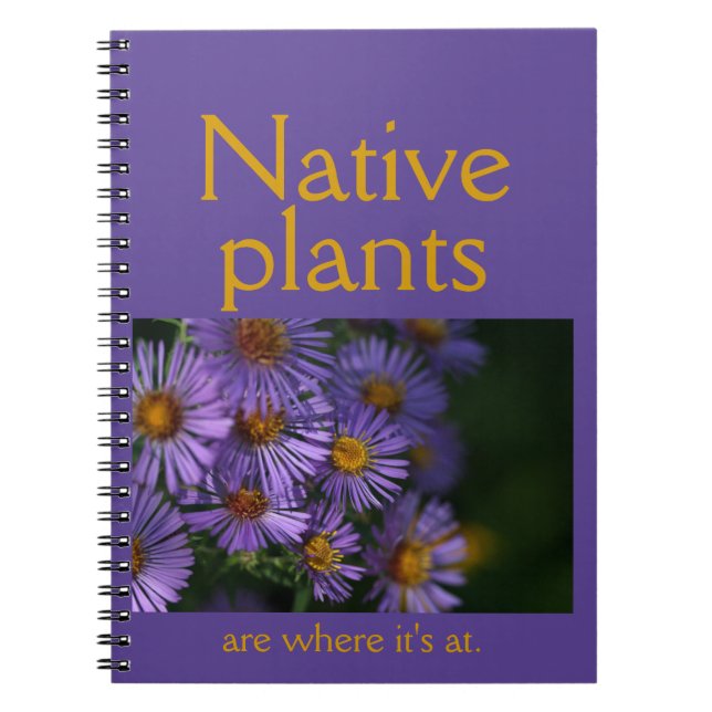 Native plants are where it's at notebook (Front)