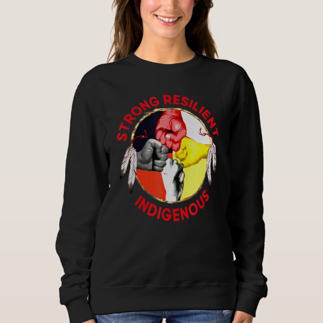 Native Strong Resilient Indigenous Native American Sweatshirt (Front)