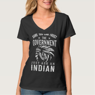 Natives American Trusts Governmen Funny Anti T-Shirt
