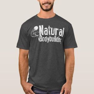 Natural Bodybuilding Fitness Sports Workout  T-Shirt