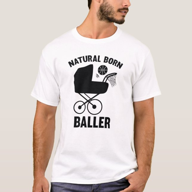 Natural Born Baller T-Shirt (Front)