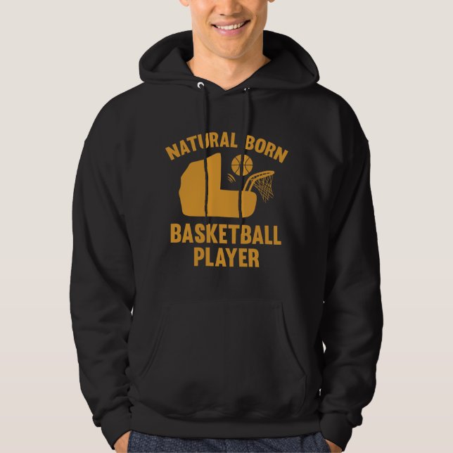 Natural Born Basketball Player Hoodie (Front)