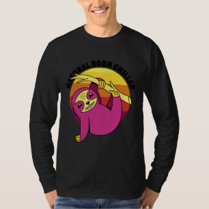 Natural Born Chiller Funny Sloth Lazy Sloth Cute A T-Shirt