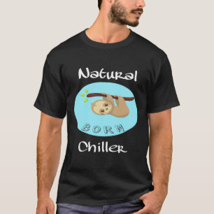 Natural Born Chiller Lazy Cute Sloth Bear T-Shirt