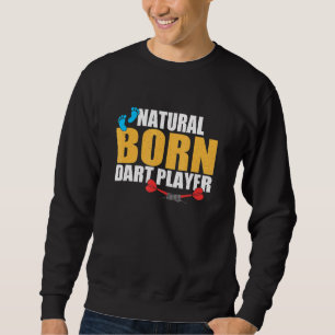 Natural Born Dart Player Apparel Sweatshirt
