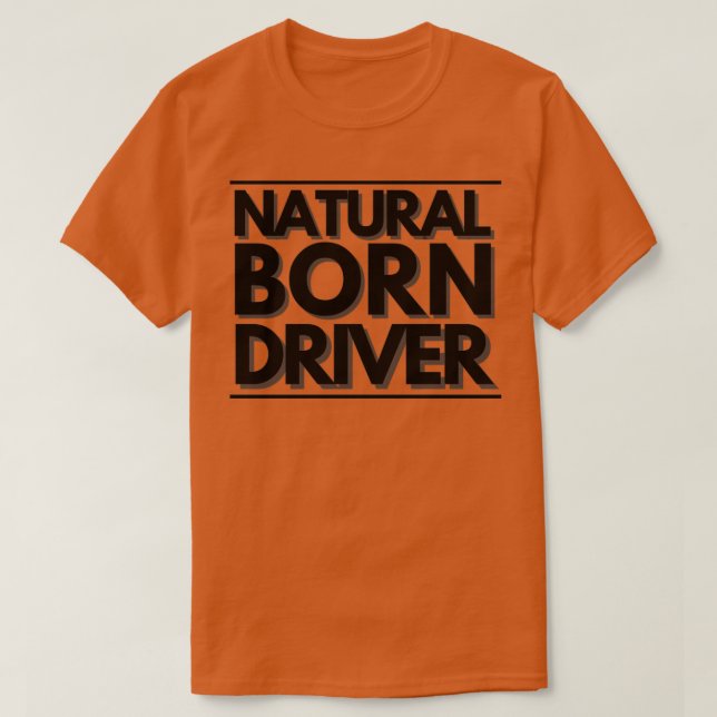 Natural Born Driver Classic TShirt (Design Front)