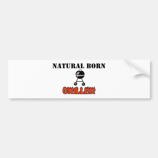Natural born griller bumper sticker (Front)
