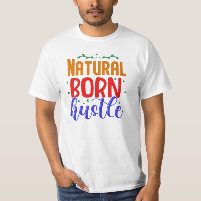 Natural Born Hustle T-Shirt (Front)