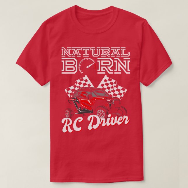 Natural Born RC Driver Racer Remote Controlled 12 T-Shirt (Design Front)