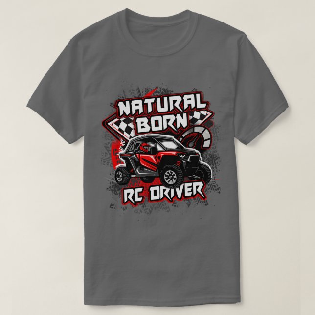 Natural Born RC Driver Racer Remote Controlled 18 T-Shirt (Design Front)