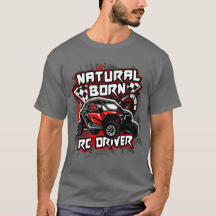 Natural Born RC Driver Racer Remote Controlled 18 T-Shirt