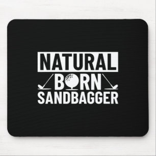 Natural Born Sandbagger - Golf  Mouse Pad