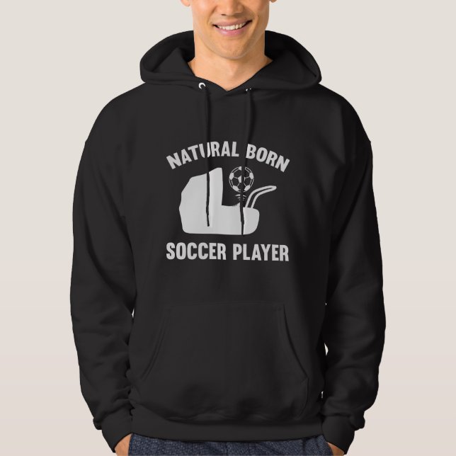 Natural Born Soccer Player Hoodie (Front)
