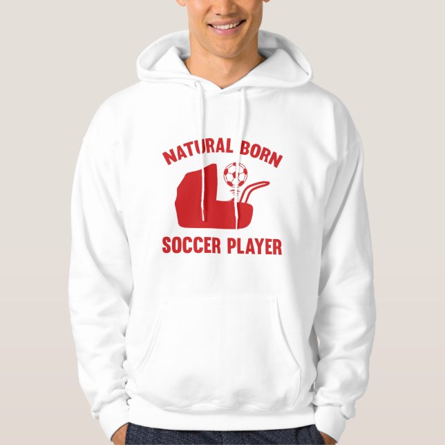 Natural Born Soccer Player Hoodie (Front)