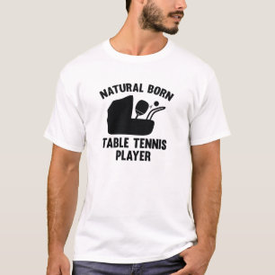 Natural Born Table Tennis Player T-Shirt