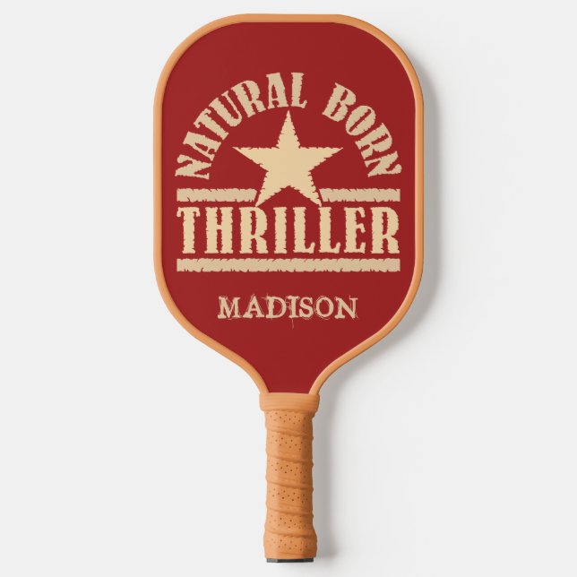 Natural Born Thriller custom name Pickleball Paddle (Front)