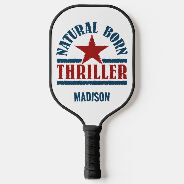Natural Born Thriller custom name Pickleball Paddle (Front)