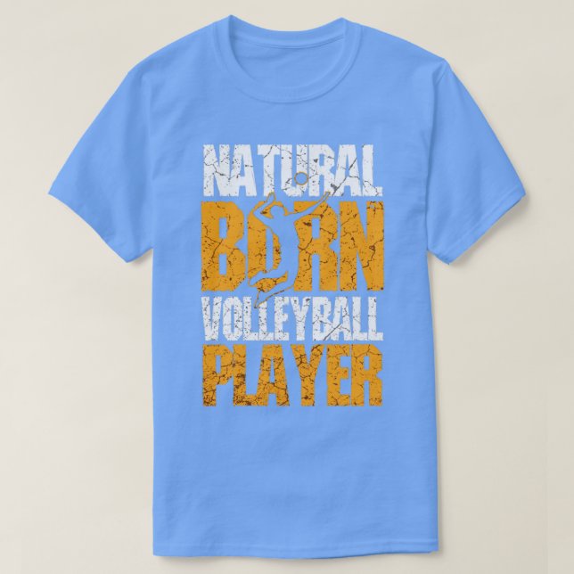 Natural Born Volleyball Player T-Shirt (Design Front)