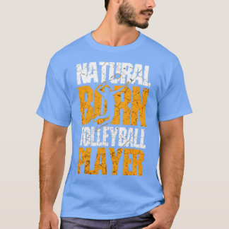 Natural Born Volleyball Player T-Shirt