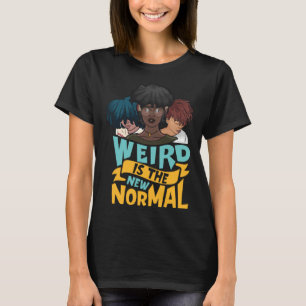 Natural Hair Weird is the New Normal T-Shirt